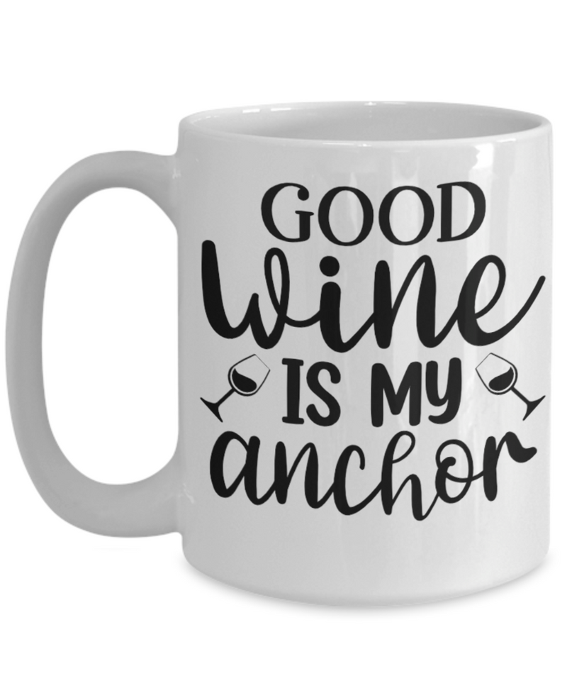 Good Wine is my Anchor White Mug