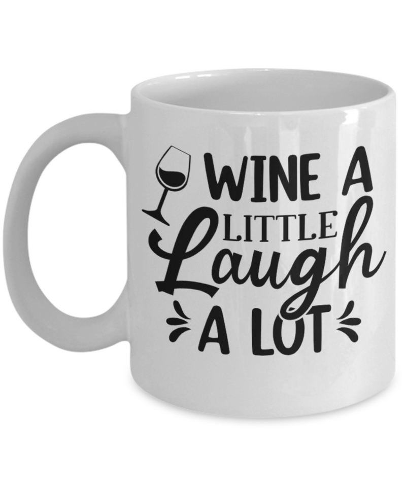Wine A little Laugh A lot White Mug