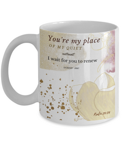 Psalm 119:114 Scripture Coffee Mug Bible Verse Quotes Mug - Coffee Mug: " You're My Place of My Quiet.......I Wait for You to Renew“ Verse Coffee Mug Inspirational Gift Cup