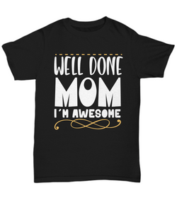 Well Done Mom T-shirt