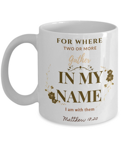 Matthew 18:20 Scripture Coffee Mug