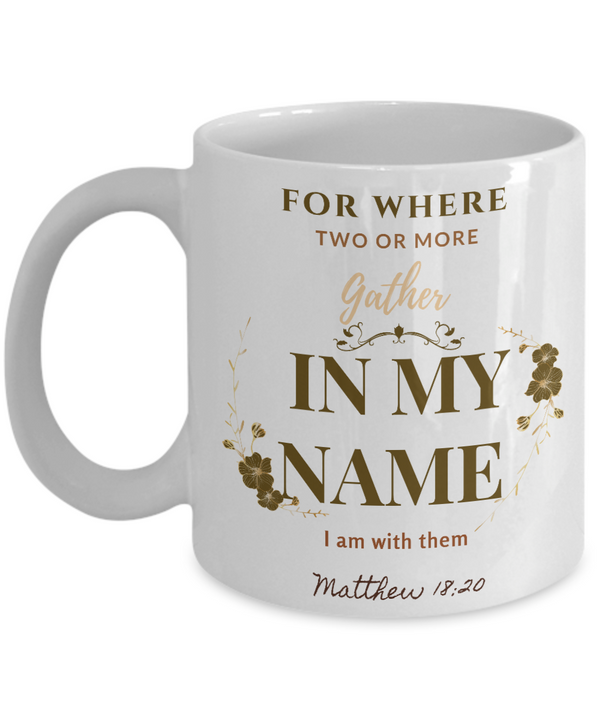 Matthew 18:20 Scripture Coffee Mug
