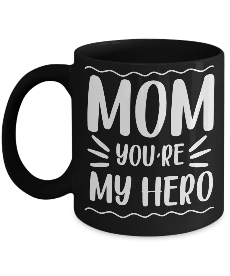 Mom You're My Hero Coffee Mug