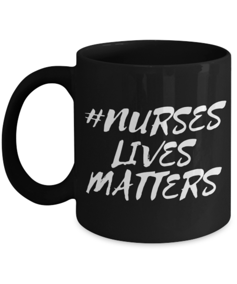 NURSES LIVES MATTER COFFEE MUG