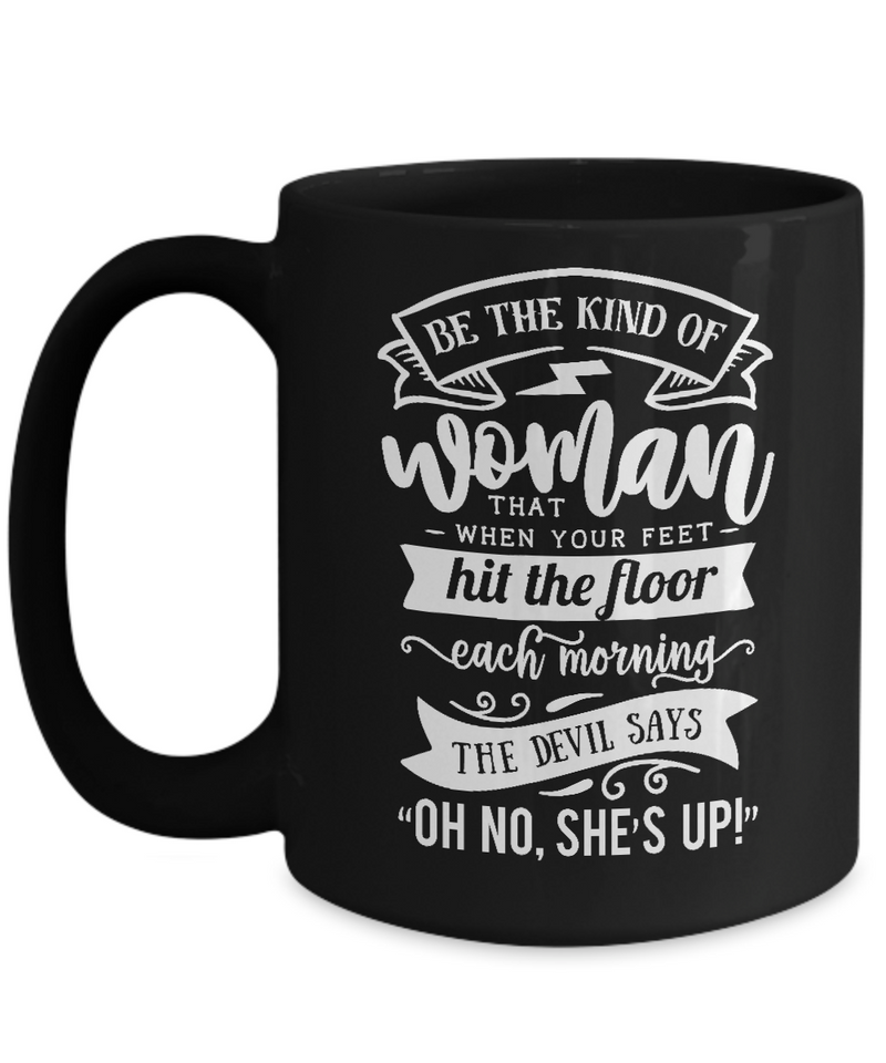 Be The Kind Of Woman Black Mug