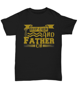Keep Calm and Father on Black T-Shirt