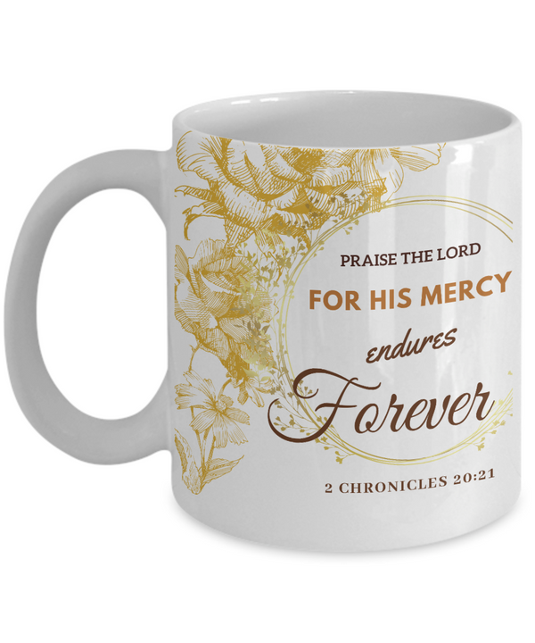 2 Chronicles 20:21 Scripture Coffee Mug Bible Verse Quotes Mug - Coffee Mug: " For His Mercy Endures Forever “ Verse Coffee Mug Inspirational Gift Cup