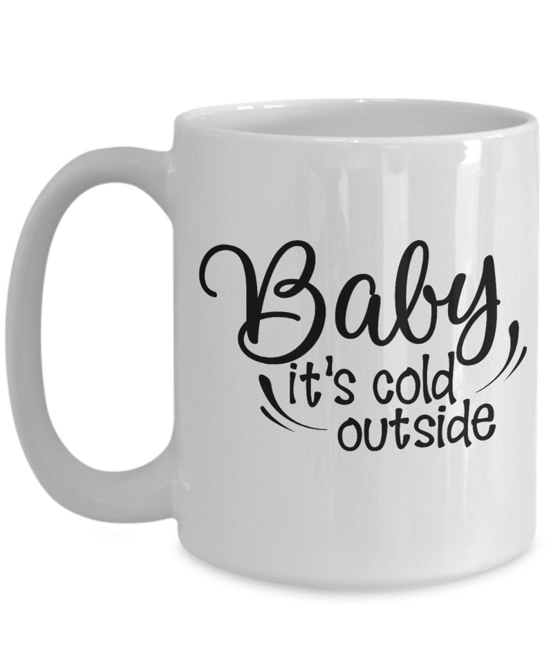 Baby, it's Cold Outside Coffee Mug