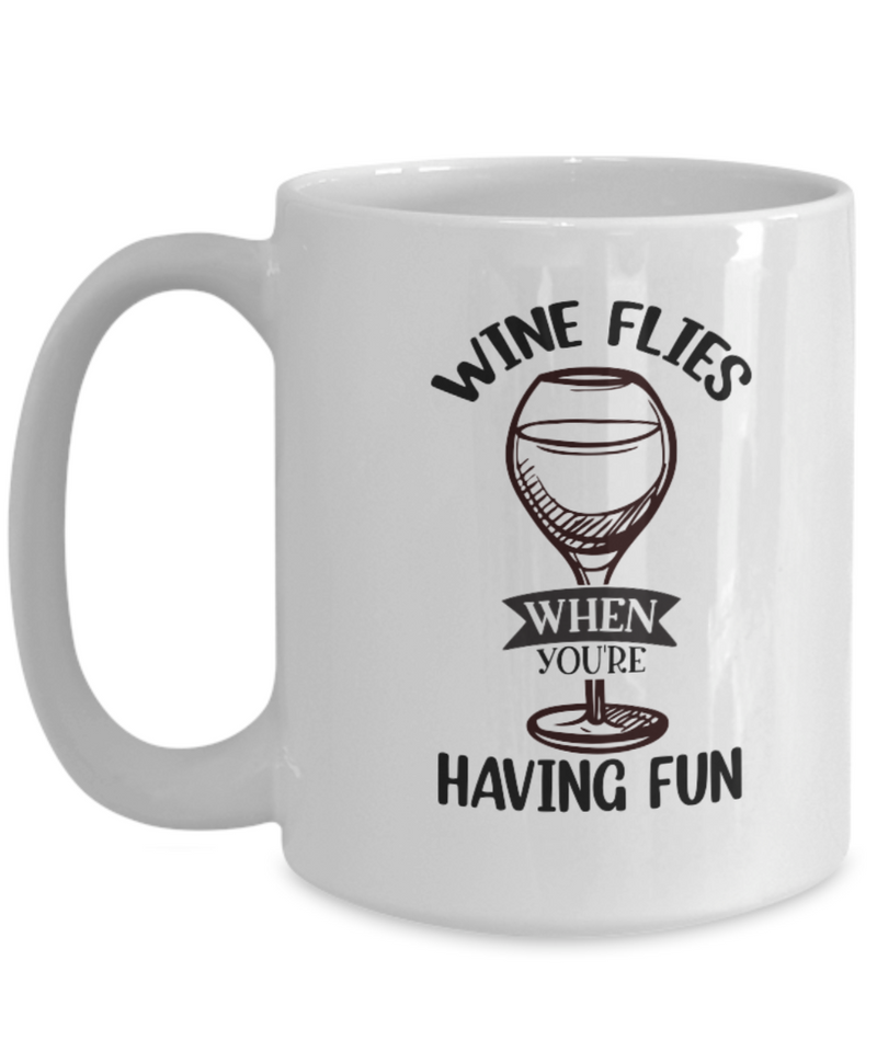 Wine Flies When Having Fun White Mug