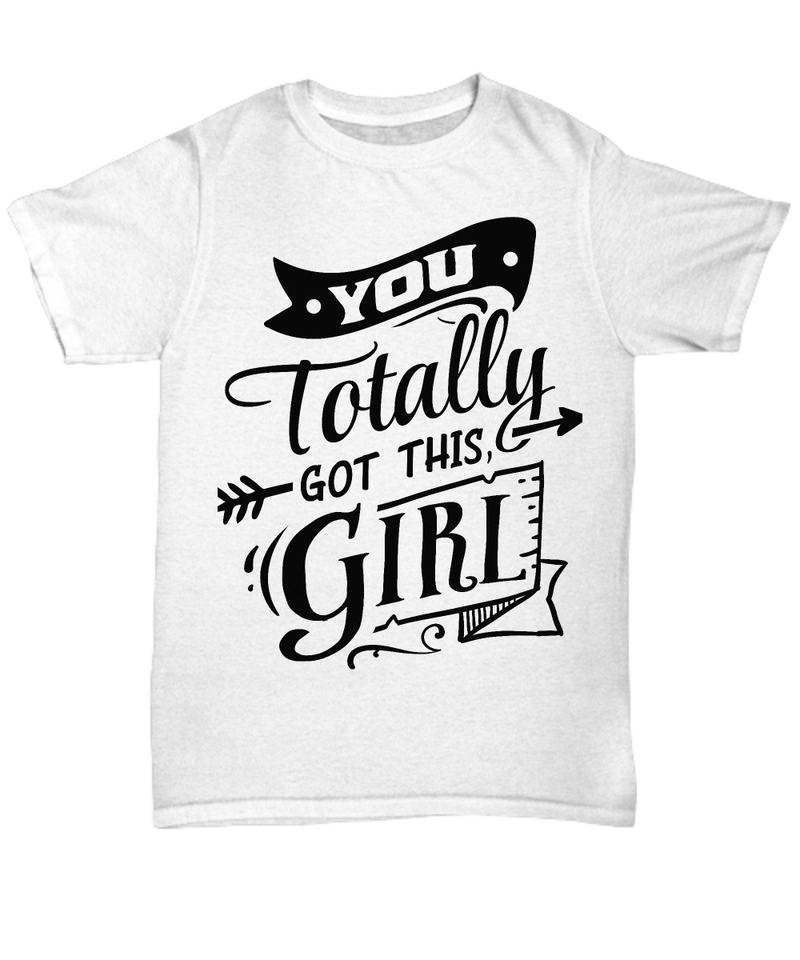 You Totally Got this  Girl White T-shirt