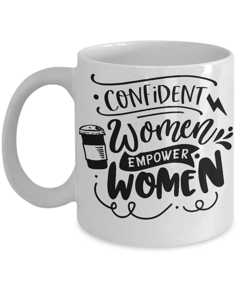 Confident Women Empower Women White Mug