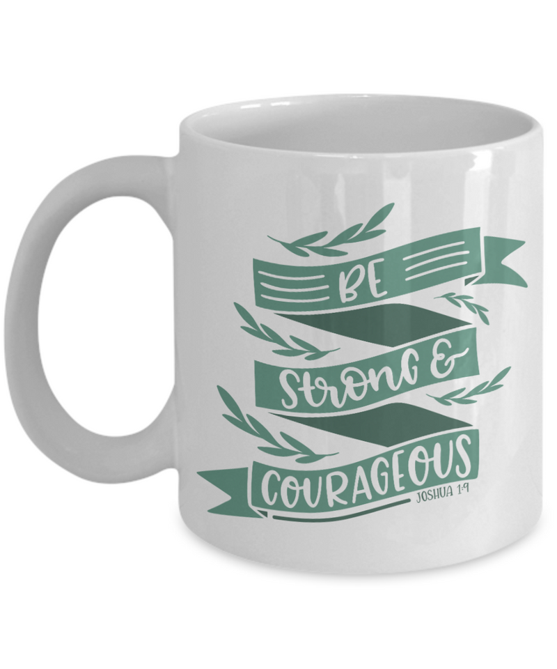 Be Strong & Courageous Coffee Mug