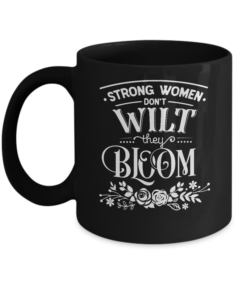 Strong Women Don't Wilt They Bloom Black Mug