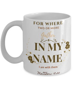 Matthew 18:20 Scripture Coffee Mug