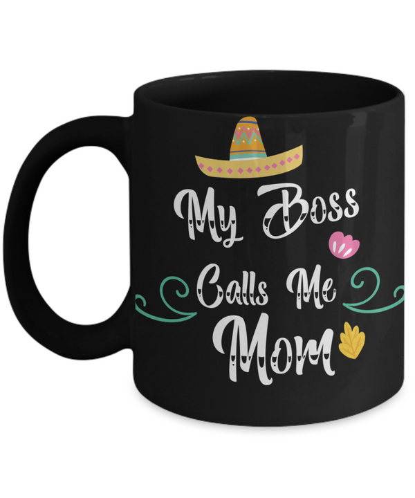 My Boss Calls Me Mom Coffee Mug