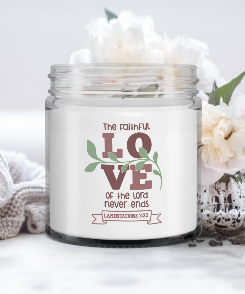 The Faithful Love of the Lord Never Ends Scripture Soy Candle