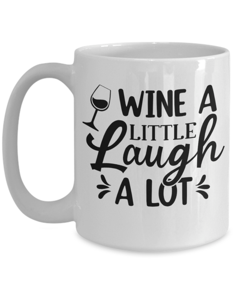 Wine A little Laugh A lot White Mug