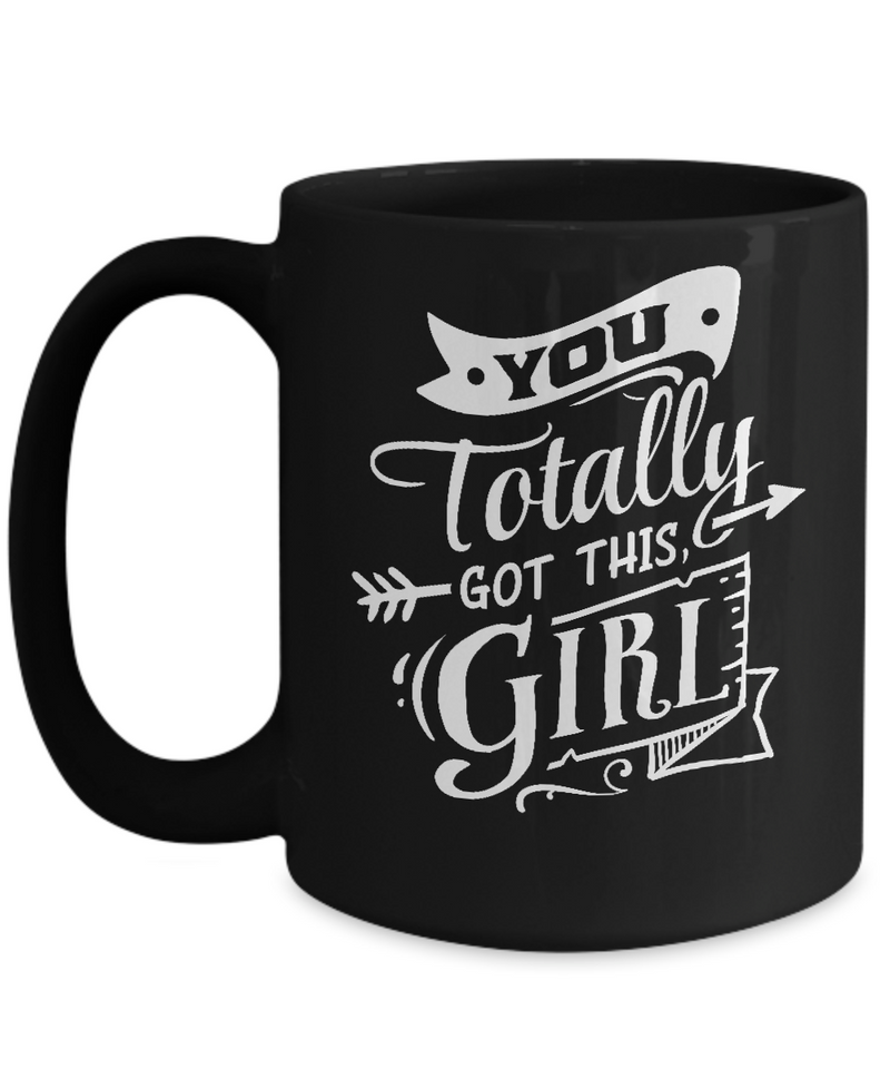 You Totally Got This Girl Black Mug