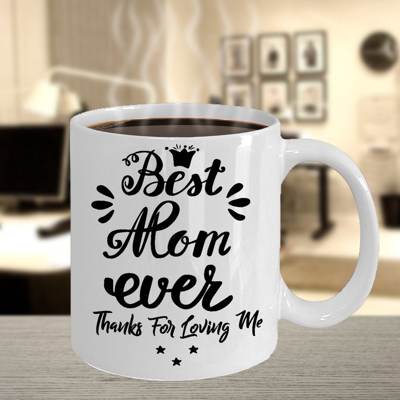 Best Mom Ever Mom White Gift for Mum Mother, Mommy, Mom, Mama Grandmother Mother's Day Gift Cute Coffee Mug Cup Tea Cup