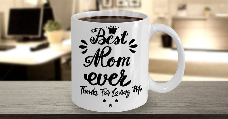 Best Mom Ever Mom White Gift for Mum Mother, Mommy, Mom, Mama Grandmother Mother's Day Gift Cute Coffee Mug Cup Tea Cup