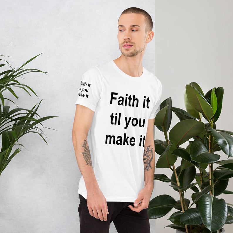 Faith It Till You Make It Faith, Christian, Christmas, Religious, Christianity, Faithful Word Of God, Bible Verse Motivational T-Shirt Tee