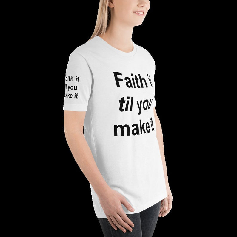 Faith It Till You Make It Faith, Christian, Christmas, Religious, Christianity, Faithful Word Of God, Bible Verse Motivational T-Shirt Tee