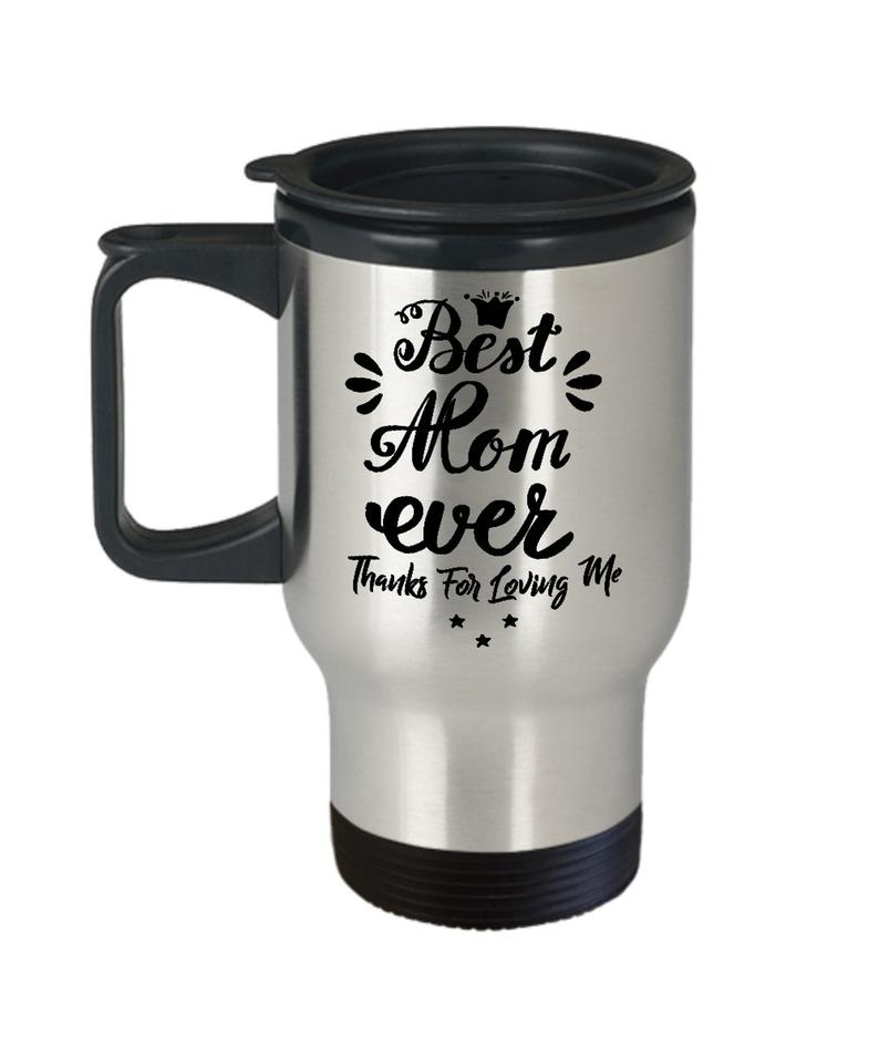 Best Mom Ever Gift for Mum, Mother, Mommy, Mom, Mama, Grandmother, Mother's Day Travel Mug