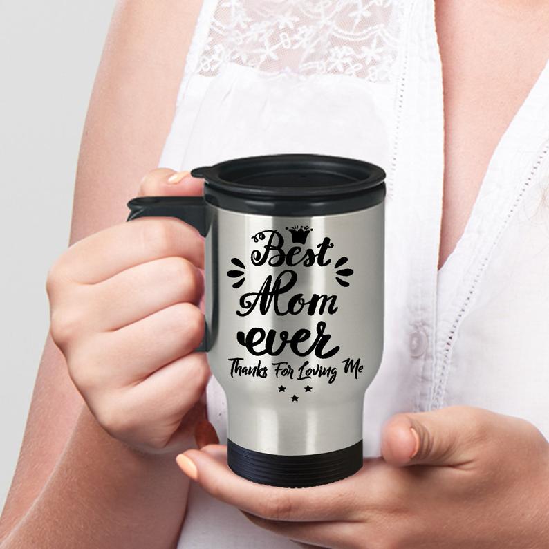 Best Mom Ever Gift for Mum, Mother, Mommy, Mom, Mama, Grandmother, Mother's Day Travel Mug
