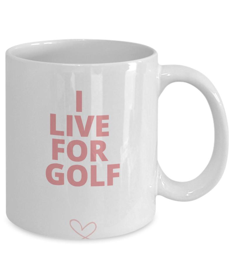 I Live For Golf  Funny Gift For Golfer, Golf Lover, Golf Player - I Live For Golf Coffee Mugs