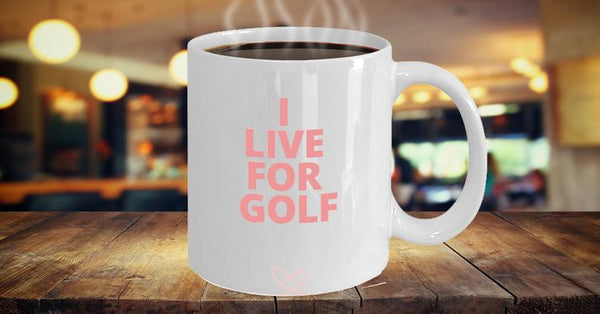 I Live For Golf  Funny Gift For Golfer, Golf Lover, Golf Player - I Live For Golf Coffee Mugs