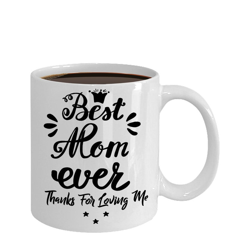 Best Mom Ever Mom White Gift for Mum Mother, Mommy, Mom, Mama Grandmother Mother's Day Gift Cute Coffee Mug Cup Tea Cup
