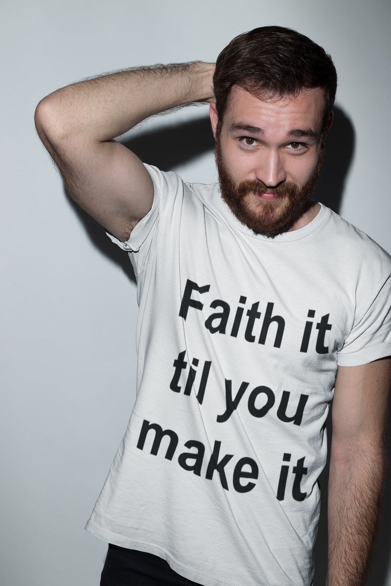 Faith It Till You Make It Faith, Christian, Christmas, Religious, Christianity, Faithful Word Of God, Bible Verse Motivational T-Shirt Tee