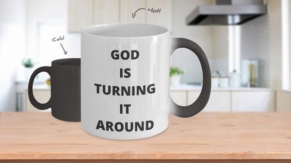 God Is Turning It Around Church, Religion, Bible, Around, Christmas, Easter, Love, Joy, Promise Ceramic Color Changing Magic Tea Coffee Cup