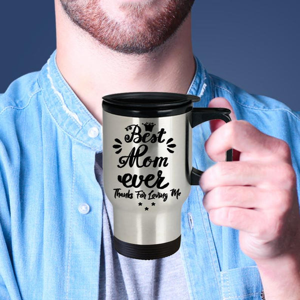 Best Mom Ever Gift for Mum, Mother, Mommy, Mom, Mama, Grandmother, Mother's Day Travel Mug