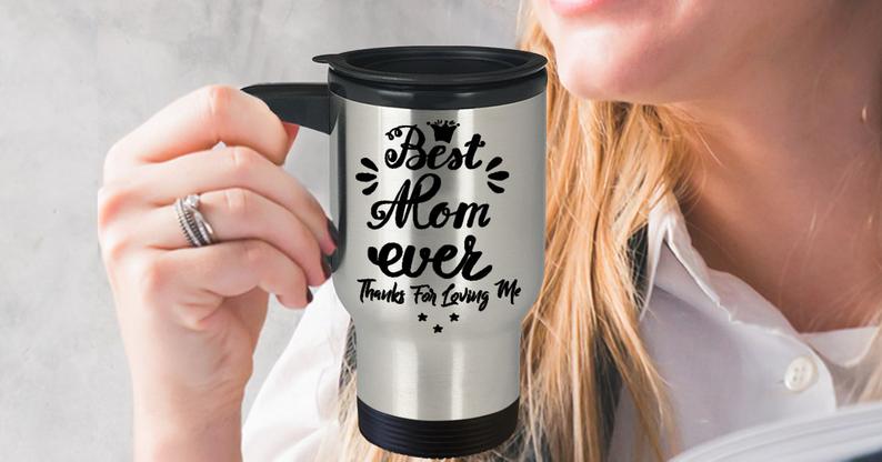Best Mom Ever Gift for Mum, Mother, Mommy, Mom, Mama, Grandmother, Mother's Day Travel Mug
