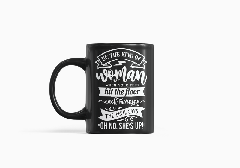 Be The Kind Of Woman Black Mug