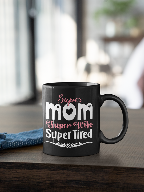 Super Mom Super Wife Super Tired Coffee Mug