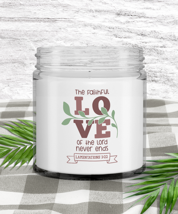 The Faithful Love of the Lord Never Ends Scripture Soy Candle