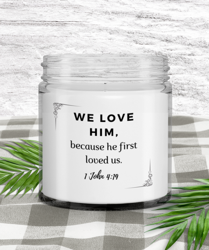 1 John 4:19︱Bible Verse Candle︱All Natural Soy︱ Phthalate-Free ︱100% Soy Candle︱Scented Candle