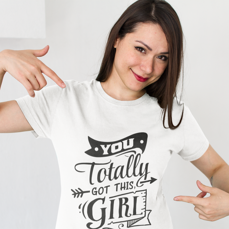 You Totally Got this  Girl White T-shirt